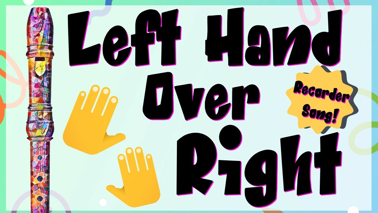 Recorder for Elementary Music: Hand Position Song | Left Hand, Over Right!